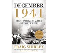 December 1941: 31 Days that Changed America and Saved the World