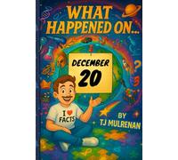 December 20: Amazing stories and brain-teasing puzzles from one unforgettable day in history - perfect for curious minds of all ages. (What Happened On...)