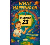 December 23: Amazing stories and brain-teasing puzzles from one unforgettable day in history - perfect for curious minds of all ages. (What Happened On...)