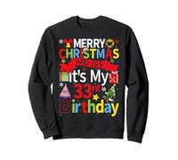 December 25th Merry Christmas And Yes It's My 33rd Birthday Sweatshirt
