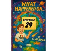 December 29: Amazing stories and brain-teasing puzzles from one unforgettable day in history - perfect for curious minds of all ages. (What Happened On...)