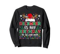 December Is My Birthday Christmas Funny Bday Xmas Boys Girls Sweatshirt
