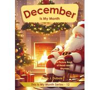 December Is My Month: A Picture Book of Read-Aloud Rhymes (This Is My Month Series)