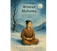 December Water: A Traditional Chinese Medicine Guide to Winter, Jing, Fear, and Inner Stability: Practices, Breathwork, and Seasonal Wisdom for Strength During Dark Times