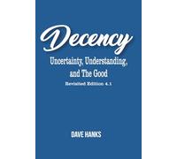 Decency: An Uncertainty, Understanding, and The Good