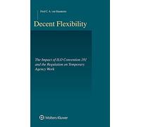Decent Flexibility: The Impact of ILO Convention 181 and the Regulation on Temporary Agency Work (Studies in Employment and Social Policy Set)