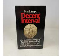 Decent Interval: An Insider's Account of Saigon's Indecent End