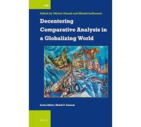 Decentering Comparative Analysis in a Globalizing World: 53 (International Comparative Social Studies, 53)