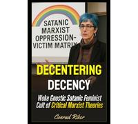 Decentering Decency: Woke Gnostic Satanic Feminist Cult of Critical Marxist Theories (Redpilled Progressive (satire))
