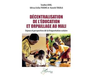 Décentralisation de l’éducation et orpaillage au Mali: Enjeux et perspectives de la fréquentation scolaire (Harmattan Mali)