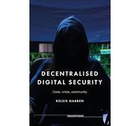 Decentralised digital security: Code, crisis, community (Inscriptions)