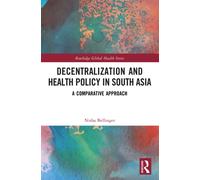 Decentralization and Health Policy in South Asia : A Comparative Approach