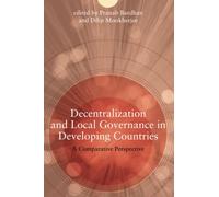Decentralization and Local Governance in Developing Countries: A Comparative Perspective (The MIT Press)
