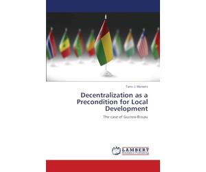 Decentralization as a Precondition for Local Development: The case of Guinea-Bissau