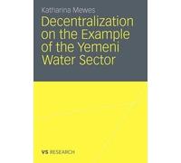 Decentralization on the Example of the Yemeni Water Sector - 9783531178820