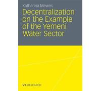 Decentralization on the Example of the Yemeni Water Sector.9783531178820 New<|