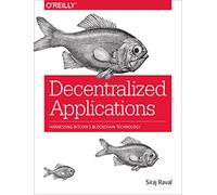 Decentralized Applications: Harnessing Bitcoin's Blockchain Technology – O’Reilly Verlag
