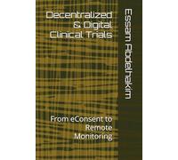 Decentralized & Digital Clinical Trials: From eConsent to Remote Monitoring: 30 (Clinical Research)