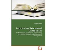 Decentralized Educational Management: The Practices and Challenges of Implementing the Principles of Decentralized Educational Management