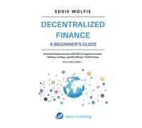 Decentralized Finance (DeFi) - A Beginner’s Guide - Generate Passive Income with DeFi & Cryptocurrencies: Staking, Lending, Liquidity Mining, Yield Farming - Explained Simply