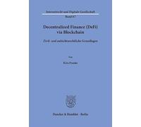 Decentralized Finance (DeFi) via Blockchain: Zivil- und aufsichtsrechtliche Grundlagen: 67 (Internetrecht und Digitale Gesellschaft, 67)