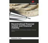 Decentralized financial system and financial viability: Determinants of a microfinance institution's financial viability