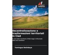 Decentralizzazione e trasformazioni territoriali in Ciad: In che modo il territorio di Malo Gaga è influenzato dalla zona saheliana