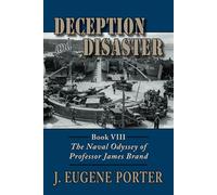 Deception and Disaster: The Naval Odyssey of Professor James Brand: 8