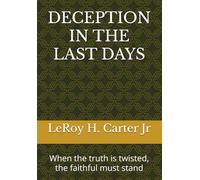 DECEPTION IN THE LAST DAYS (THE STRENGTHEN THE REMNANT SERIES)