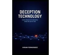 Deception Technology: Cómo observar al atacante antes de que te vea