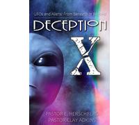 Deception X: UFOs and Aliens: From Beyond or Beneath