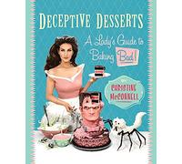 Deceptive Desserts: A Lady's Guide to Baking Bad!