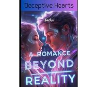 Deceptive Hearts: A Romance Beyond Reality