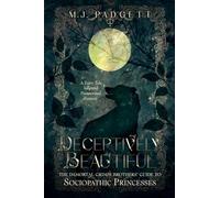 Deceptively Beautiful: 3 (Immortal Grimm Brothers' Guide to Sociopathic Princesses)