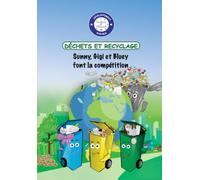 DÉCHETS ET RECYCLAGE: Le grand défi de Sunny, Gigi et Bluey (Mission Développement Durable : Les Gardiens de la Planète)
