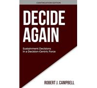 DECIDE AGAIN: Sustainment Decisions in a Decision-Centric Force (DECISION DISCIPLINE SERIES)
