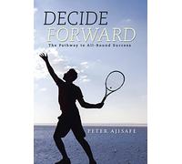 Decide Forward: The Pathway to All-Round Success