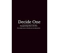 Decide One: A Daily Decision System to Identify Your True Priority
