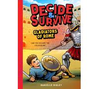 Decide & Survive: Gladiators: Can You Survive the Colosseum?