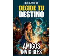 Decide tu Destino: Amigos Invisibles: 6