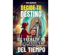 Decide tu Destino: El Secreto de la Máquina del Tiempo: 1