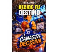Decide tu Destino: La Canasta Decisiva: Un equipo. Un campeonato. Más de 12 finales. ¿Levantarás la copa?