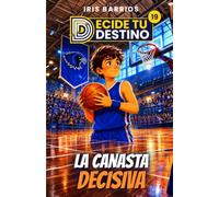 Decide tu Destino: La Canasta Decisiva: Un equipo. Un campeonato. Más de 12 finales. ¿Levantarás la copa?