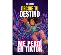 Decide tu Destino: Me perdí en TikTok: Una aventura digital donde cada decisión cuenta