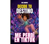 Decide tu Destino: Me perdí en TikTok: Una aventura digital donde cada decisión cuenta