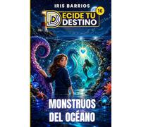Decide Tu Destino: Monstruos del Océano: + 12 finales y un Final Heroico oculto para que tú decidas la historia