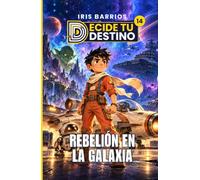 Decide tu Destino: Rebelión en la Galaxia: Una misión rebelde donde cada decisión puede salvar o destruir la galaxia