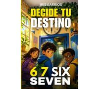 Decide tu Destino: Six Seven 6 7 El meme que lo cambió todo: Más de 20 finales y un solo camino del héroe verdadero para que escojas tu propia aventura
