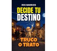Decide tu Destino: Truco o Trato: Librojuego de Halloween con más de 12 finales: los disfraces han cobrado vida y tú decides cómo acaba la noche.