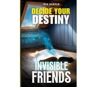 Decide Your Destiny: Invisible Friends: A Thrilling Journey Where Every Choice Shapes Your Destiny